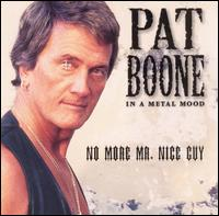 Pat Boone In A Metal Mood No More Mr Nice Guy